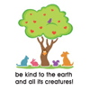 Be kind to the earth and all its creatures! thumbnail