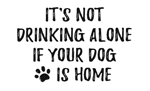 Not drinking alone if dog is home thumbnail
