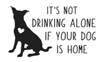 Not drinking alone, dog is home thumbnail