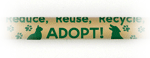 reduce, reuse, recycle, ADOPT!  thumbnail